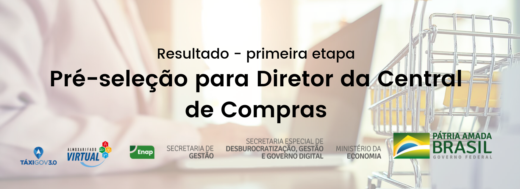 Conheça o resultado da Primeira Etapa do processo de pré-seleção para o cargo de Diretor da Central de Compras!
