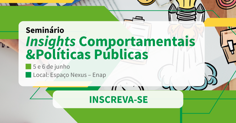 Vem aí o Seminário Insights Comportamentais e Políticas Públicas