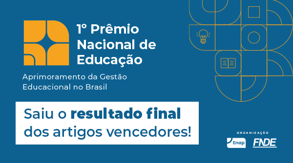 FNDE e Enap divulgam os vencedores do I Prêmio Nacional de Educação