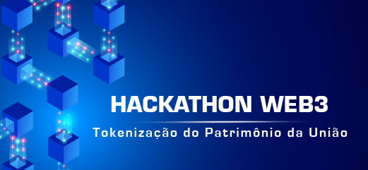 Abertas inscrições para o Hackathon Web3: tokenização do Patrimônio da União
