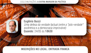 A programação do Ciclo Mutações continua nesta quinta-feira (24), com Eugênio Bucci
