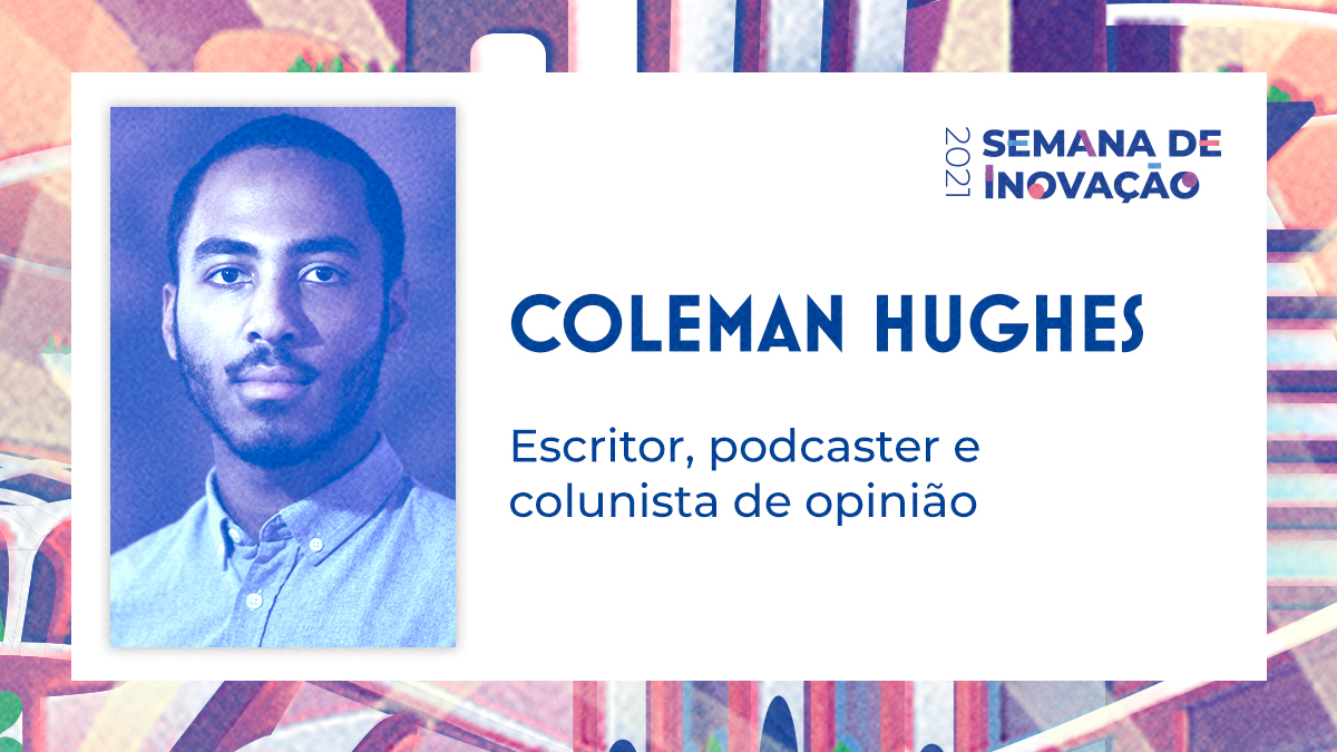 Filósofo americano Coleman Hughes discutirá políticas públicas em Semana de Inovação 2021