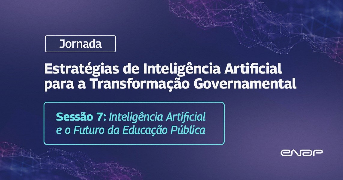 Inscrições abertas para a Sessão 7 da Jornada Estratégias de IA para a Transformação Governamental