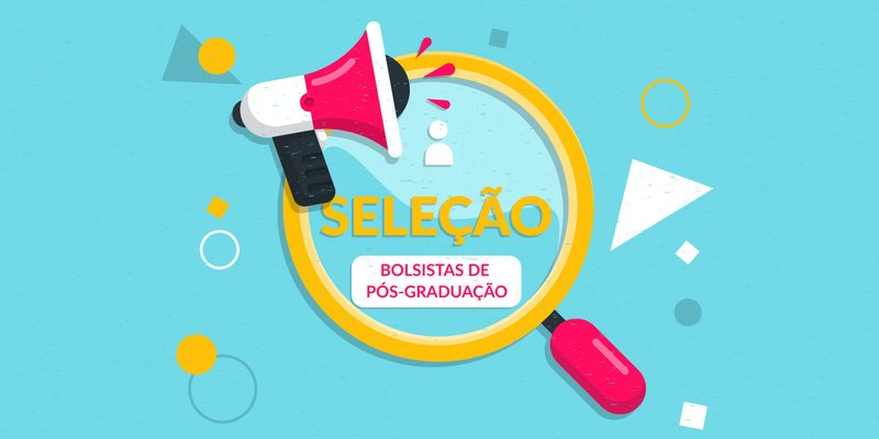 destaque_SELEÇÃO-DE-BOLSISTAS-DE-PÓS-GRADUAÇÃO.jpg