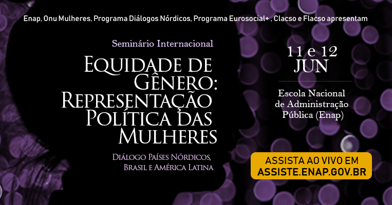 Ao vivo: Seminário Internacional Equidade de Gênero Representação Política de Mulheres - Diálogo Países Nórdicos, Brasil e América Latina