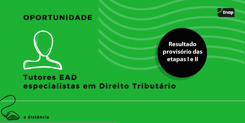 Resultado provisório das etapas I e II da seleção de tutores para Especialização em Direito Tributário