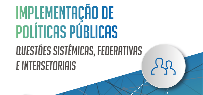 Mesa de Diálogo vai debater Livro Implementação de Políticas – Questões Sistêmicas, Federativas e Intersetoriais