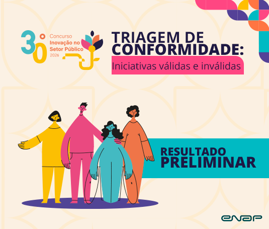 Enap divulga resultado  preliminar da etapa de triagem do 30º Concurso Inovação no Setor Público